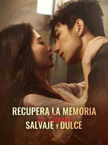 Recupera la Memoria: La Esposa Salvaje y Dulce