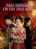 Fake Heiress? I'm the True Boss cover art