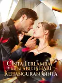 Cinta Terlambat Bagai Abu: 15 Hari Kehancuran Cinta cover art