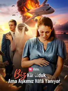 Biz Kül Olduk Ama Aşkımız Hâlâ Yanıyor