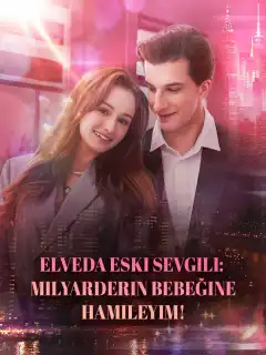 Elveda Eski Sevgili: Milyarderin Bebeğine Hamileyim!