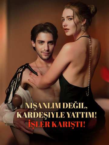 Nişanlım Değil, Kardeşiyle Yattım! İşler Karıştı!