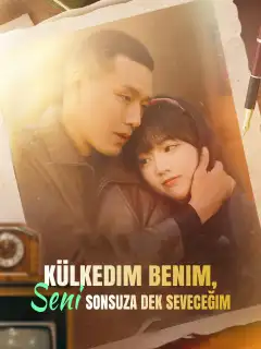 Külkedim Benim, Seni Sonsuza Dek Seveceğim