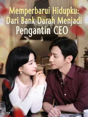 Memperbarui Hidupku: Dari Bank Darah Menjadi Pengantin CEO cover art
