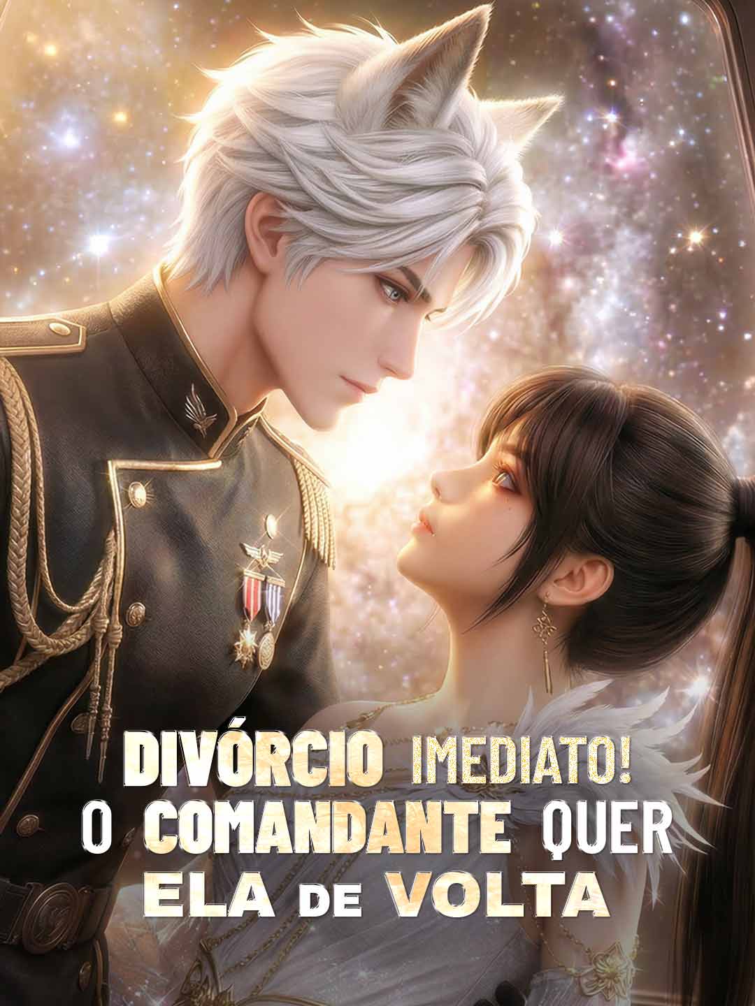 Divórcio Imediato! O Comandante Quer Ela de Volta