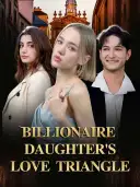 Billionaire Daughter’s Love Triangle cover art
