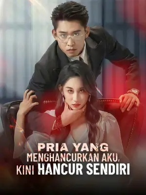 Pria yang Menghancurkan Aku, Kini Hancur Sendiri cover art