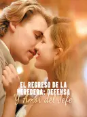 El Regreso de la Heredera: Defensa y Amor del Jefe cover art