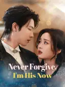 Never Forgive, I'm His Now cover art