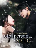 Me voy a casar con otra persona, Sr. CEO cover art