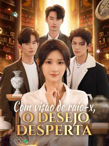 Com visão de raio-x, o desejo desperta