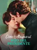 Cómo atrapar al hijo del presidente cover art