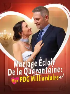 Mariage Éclair de la Quarantaine : Mon PDG Milliardaire