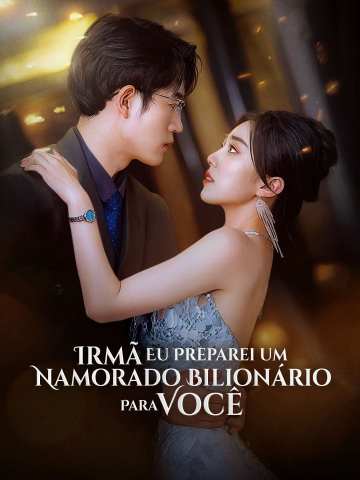 Irmã Eu Preparei Um Namorado Bilionário Para Você. cover art