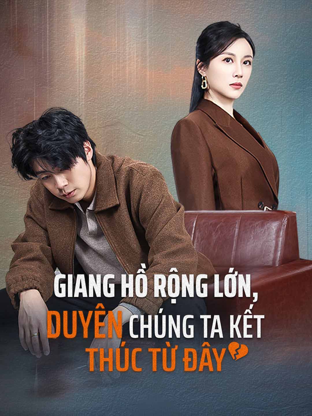 Giang Hồ Rộng Lớn, Duyên Chúng Ta Kết Thúc Từ Đây