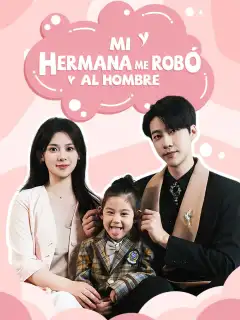 Mi Hermana Me Robó al Hombre