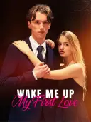 Wake Me Up, My First Love cover art