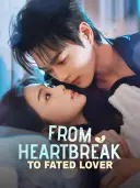 From Heartbreak to Fated Lover cover art