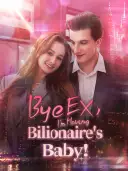 Bye EX, I'm Having Billionaire's Baby! cover art