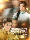 Reborn to Ruin You, My DEAR Hubby cover art
