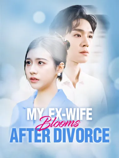 My Ex-Wife Blooms After Divorce