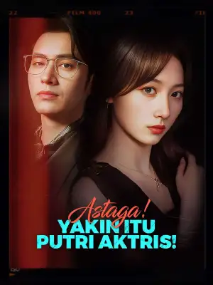 Astaga! Yakin Itu Putri Aktris! cover art