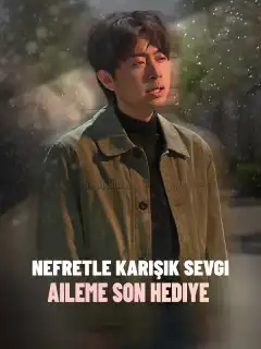 Nefretle Karışık Sevgi Aileme Son Hediye