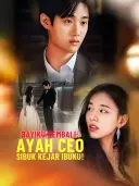 Bayiku Kembali: Ayah CEO Sibuk Kejar Ibuku! cover art