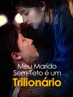 Meu Marido Sem-Teto é um Trilionário
