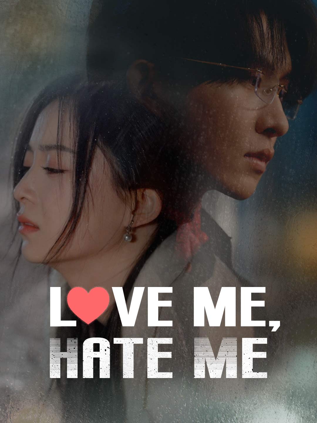 Episode 18 - Love Me, Hate Me | ReelShort