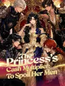 The Princess's Cash Multiplier: To Spoil Her Men (updating) cover art