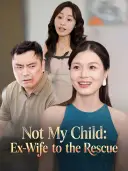 Not My Child: Ex-Wife to the Rescue cover art