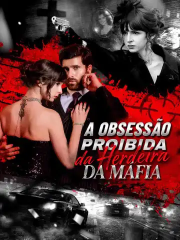 A Obsessão Proibida da Herdeira da Máfia